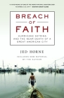 Breach of Faith: Hurricane Katrina and the Near Death of a Great American City By Jed Horne Cover Image