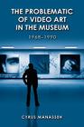 The Problematic of Video Art in Museum, 1968-1990 By Cyrus Manasseh Cover Image