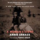 A Woman's Story By Annie Ernaux, Tanya Leslie (Translator), Tavia Gilbert (Narrated by) Cover Image