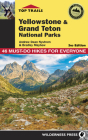 Top Trails: Yellowstone and Grand Teton National Parks: 46 Must-Do Hikes for Everyone By Andrew Dean Nystrom, Bradley Mayhew Cover Image