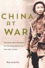 China at War: Triumph and Tragedy in the Emergence of the New China By Hans Van de Ven Cover Image