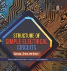 Structure of Simple Electrical Circuits: Closed, Open and Short Electric Generation Grade 5 Children's Electricity Books By Baby Professor Cover Image