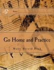 Go Home and Practice: Music Practice Book Cover Image