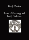 Family Timeline Record of Geneology and Family Traditions By Kenzie-Ann Rhodes (Created by), Athena Bruneau (Contribution by) Cover Image