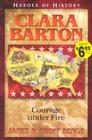 Clara Barton Courage Under Fire (Heroes of History) Cover Image
