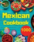 Mexican Cookbook: 1000 Days Of Simple And Drooling Traditional And Modern Recipes For Mexican Cuisine Lovers By André Paolin Cover Image
