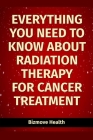 Everything you need to know about Radiation Therapy for Cancer Treatment By Bizmove Health Cover Image