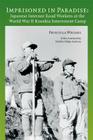 Imprisoned in Paradise: Japanese Internee Road Workers at the World War II Kooskia Internment Camp By Priscilla Wegars, Michiko Midge Ayukawa (Foreword by) Cover Image