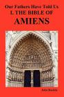 Our Fathers Have Told Us. Part I. the Bible of Amiens. Cover Image
