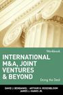 International M&a, Joint Ventures, and Beyond: Doing the Deal, Workbook (Wiley Finance #237) By David J. Bendaniel, Arthur H. Rosenbloom, James J. Hanks Cover Image
