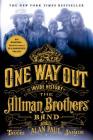 One Way Out: The Inside History of the Allman Brothers Band By Alan Paul, Butch Trucks (Foreword by), Butch Trucks (Introduction by), Jaimoe (Afterword by) Cover Image