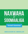 Naxwaha Af Soomaaliga: Somali Grammar Cover Image