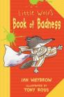 Little Wolf's Book of Badness By Ian Whybrow, Tony Ross (Illustrator) Cover Image
