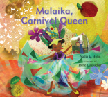 Malaika, Carnival Queen By Nadia L. Hohn, Irene Luxbacher (Illustrator) Cover Image