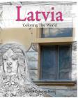 Latvia Coloring the World: Sketch Coloring Book By Anthony Hutzler Cover Image