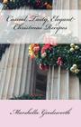 Casual, Tasty, Elegant Christmas Recipes By Marshella Goodsworth Cover Image