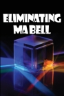 Eliminating Ma Bell: The Complete Truth Regarding VoIP Phones: The Complete Truth Concerning VoIP Phones Cover Image