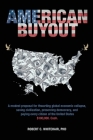 American Buyout: A modest proposal for thwarting global economic collapse, saving civilization, preserving democracy, and paying every By Robert C. Whitehair Cover Image