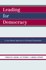 Leading For Democracy: A Case-Based Approach to Principal Preparation By Patrick M. Jenlink, Lee Stewart, Sandra Stewart Cover Image