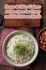 Beans & Rice Galore: 94 Recipes for Tasty and Nutritious Meals By Exquisite Fusion Flavor Spot Cover Image