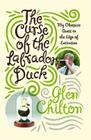 The Curse of the Labrador Duck: My Obsessive Quest to the Edge of Extinction By Glen Chilton, Ph.D. Cover Image