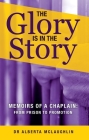 The Glory Is in the Story: Memoirs of a Chaplain: From Prison to Promotion By Alberta McLaughlin Cover Image