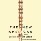 The New American By Micheline Aharonian Marcom, Timothy Andrés Pabon (Read by) Cover Image