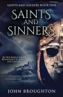 Saints And Sinners: In the Anglo-Saxon Kingdoms of Mercia and Lindsey By John Broughton Cover Image