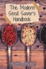 The Modern Seed Saver's Handbook: The Complete Manual for Saving, Planting, and Nurturing Seeds Cover Image