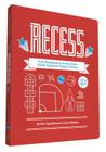 Recess: From Dodgeball to Double Dutch: Classic Games for Players of Today By Ben Applebaum, Dan DiSorbo, Michael Ferrari (With) Cover Image