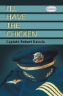 I'll Have The Chicken By Captain Robert Kavula Cover Image