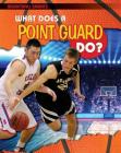 What Does a Point Guard Do? (Basketball Smarts) By Paul Challen Cover Image