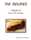 PIE RECIPES Volume 5 RAISIN PIE RECIPES: Every title has space for notes, Delicious dessert for special occasions (Pies) By Christina Peterson Cover Image