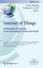 Internet of Things. Information Processing in an Increasingly Connected World: First Ifip International Cross-Domain Conference, Ifipiot 2018, Held at (IFIP Advances in Information and Communication Technology #548) Cover Image