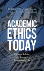 Academic Ethics Today: Problems, Policies, and Prospects for University Life By Steven M. Cahn (Editor), Rebecca Newberger Goldstein (Foreword by) Cover Image