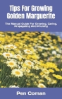 Tips For Growing Golden Marguerite: The Manual Guide For Growing, Caring, Propagating And Pruning By Pen Coman Cover Image