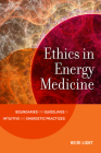 Ethics in Energy Medicine: Boundaries and Guidelines for Intuitive and Energetic Practices By Heidi Light Cover Image