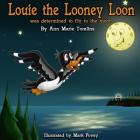 Louie the Looney Loon Was Determined to Fly to the Moon Cover Image