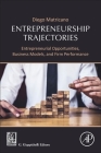 Entrepreneurship Trajectories: Entrepreneurial Opportunities, Business Models, and Firm Performance By Diego Matricano Cover Image