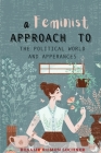 A Feminist Approach to the Political World and Appearances Cover Image