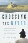 Crossing the Water: Eighteen Months on an Island Working with Troubled Boys-a Teacher's Memoir By Daniel Robb Cover Image