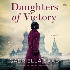 Daughters of Victory By Gabriella Saab, Yelena Shmulenson (Read by), Jennifer Jill Araya (Read by) Cover Image