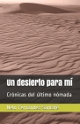 Un desierto para mí: Crónicas del último nómada By Nelo Fernández Santafé Cover Image