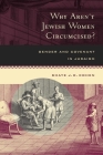Why Aren't Jewish Women Circumcised?: Gender and Covenant in Judaism By Shaye J. D. Cohen Cover Image