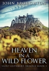 Heaven In A Wild Flower: Premium Hardcover Edition By John Broughton Cover Image