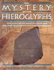 The Mystery of the Hieroglyphs: The Story of the Rosetta Stone and the Race to Decipher Egyptian Hieroglyphs By Carol Donoughue Cover Image