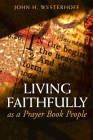 Living Faithfully as a Prayer Book People By John H. Westerhoff Cover Image