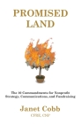 Promised Land: The 10 Commandments for Nonprofit Strategy, Communications, and Fundraising By Janet Mary Cobb Cover Image