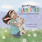 Beautifully Blemished: Learning and Celebrating Skin Differences By Leanne Stuckey Cover Image