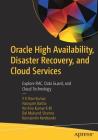 Oracle High Availability, Disaster Recovery, and Cloud Services: Explore Rac, Data Guard, and Cloud Technology By Yv Ravi Kumar, Nassyam Basha, Krishna Kumar K. M. Cover Image